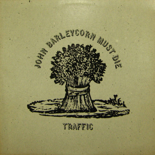 Traffic/John Barleycorn must die