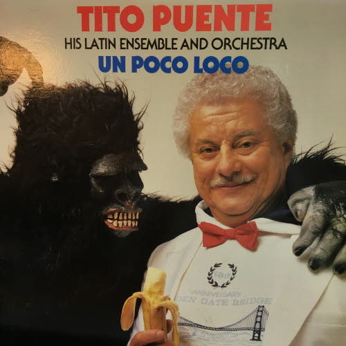 Tito Puente, His Latin Ensemble &amp; Orchestra/ Un Poco Loco