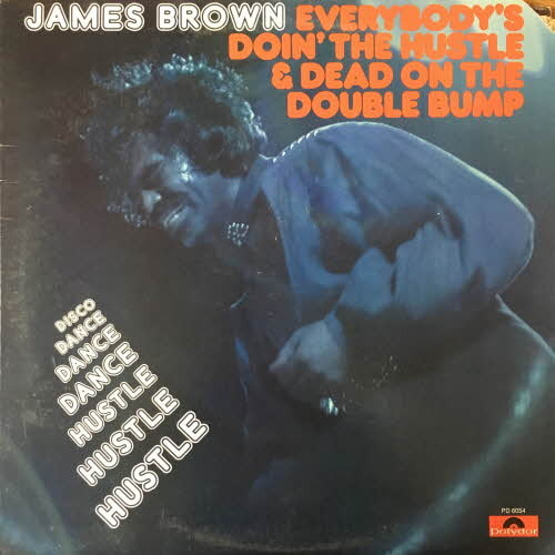 James Brown/Everybody&#039;s Doin&#039; The Hustle &amp; Dead On The Double Bump
