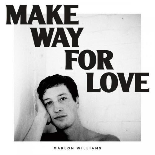 Marlon Williams – Make Way For Love(미개봉)