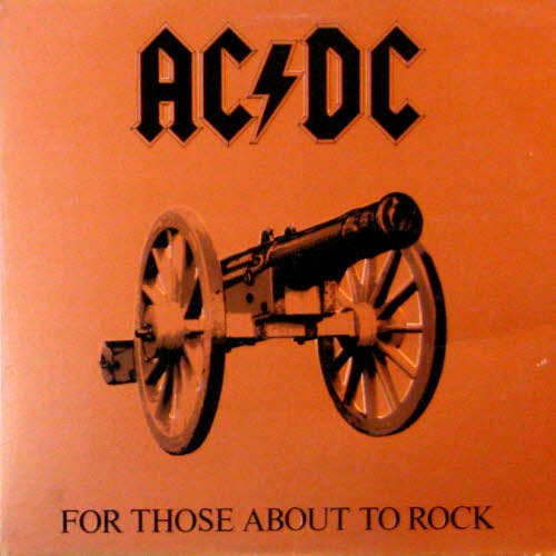 AC/DC--For those about to rock we salute you