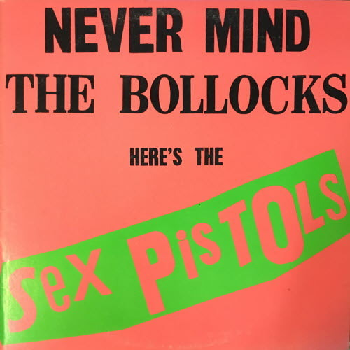 Sex Pistols/Never mind the bollocks here&#039;s the Sex Pistols