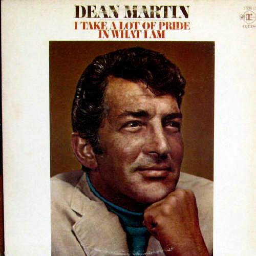 Dean Martin/I take a lot of pride in what I am