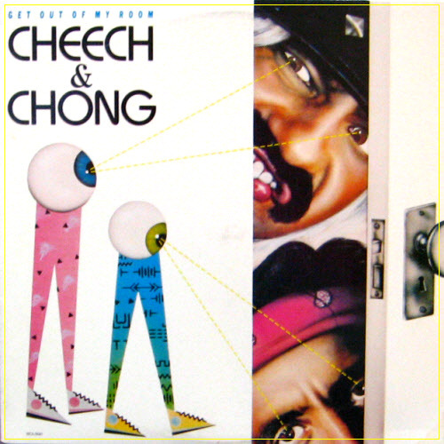 Cheech &amp; Chong/Get out of my room