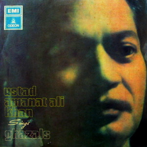 Ustad Amanat Ali Khan/Amanat sings Ghazals