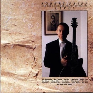 Robert Fripp and the League of crafty guitarists/Live