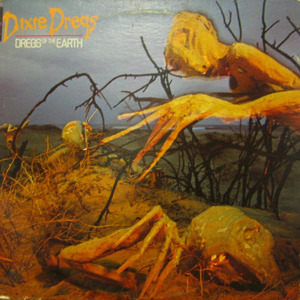Dixie Dregs/Dregs of the earth