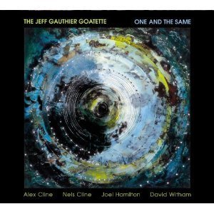 CD&gt;Jeff Gauthier Goatette/One And The Same