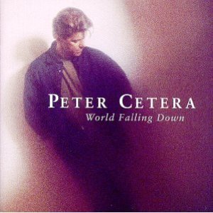 CD&gt;Peter Cetera/World Falling Down