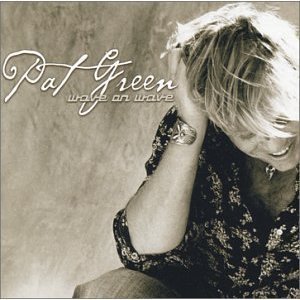 CD&gt;Pat Green/Wave On Wave