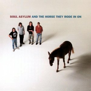 Soul Asylum/And The Horse They Rode In On