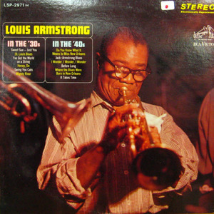 Louis Armstrong/In the &#039;30s, in the &#039;40s