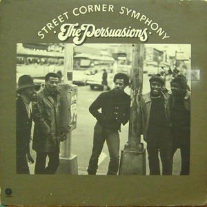 The persuasion/ Street Corner symphony