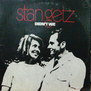 Stan Getz/Didn&#039;t we
