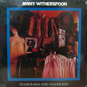 Jimmy Witherspoon/Handbags And Gladrags