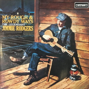Jimmie Rodgers - My rough &amp; rowdy ways