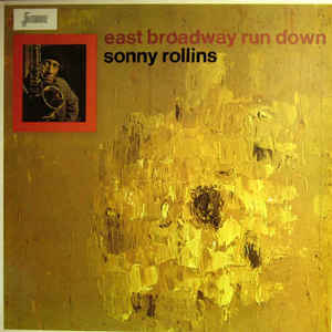 Sonny Rollins/East Broadway run down