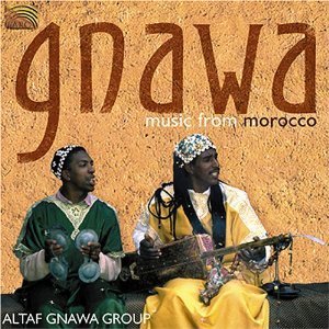 Altaf Gnawa Group/Gnawa Music From Morocco
