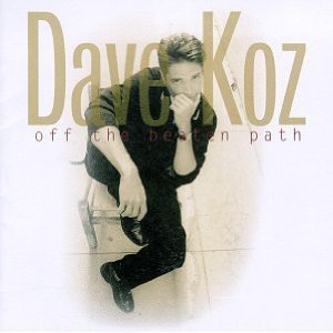 Dave Koz/Off the beaten path
