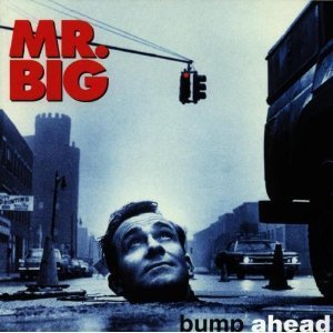 Mr. Big/Bump ahead