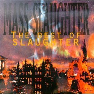 Mass Slaughter/The best of Slaughter