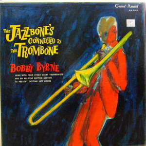 Bobby Byrne/The Jazzbone&#039;s Connected To The Trombone