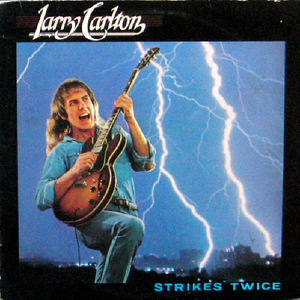Larry Carlton/Strikes twice