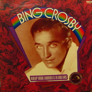 Bing Crosby/Wrap Your Troubles in Dreams