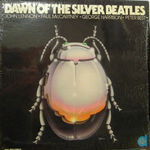 John Lennon, Paul McCartney, George Harrison, Peter Best/Dawn Of The Silver Beatles(Unofficial Release)