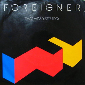 Foreigner/That Was Yesterday(7inch)