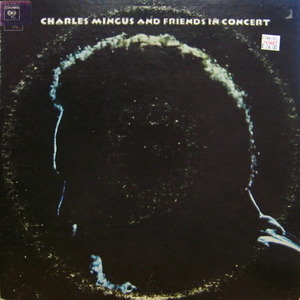 Charles Mingus/Charles Mingus And Friends In Concert