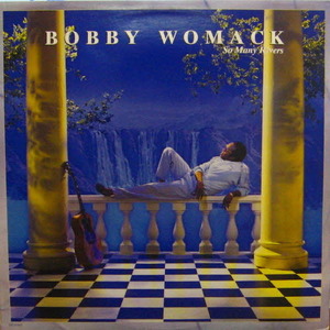Bobby Womack/So Many Rivers
