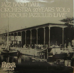 Jazzband Ball Orchestra 20 Years Vol.2 Harbour Jazzclub &#039;Live&#039;