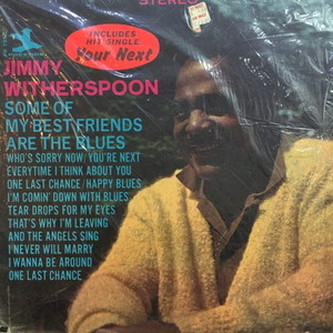 Jimmy Witherspoon/Some of my best friends are the blues