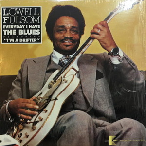 Lowell Fulsom/Everyday I have the blues