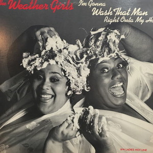 Weather Girls/I&#039;m gonna Wash That Man Right Outa My Hair(12&quot;)