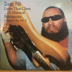 Zoogz Rift /Looser Than Clams ... A Historical Retrospective