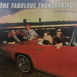 The Fabulous Thunderbirds/T-Bird Rhythm