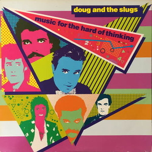 Doug And The Slugs/Music For The Hard Of Thinking