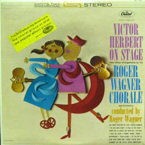 Roger Wagner Chorale/Victor Herbert on Stage 