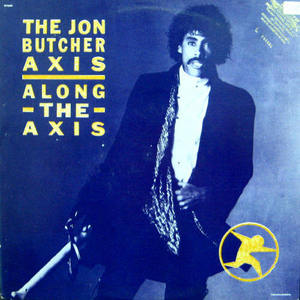Jon Butcher Axis/Along the Axis