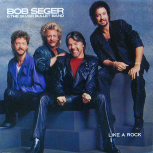 Bob Seger &amp; the Silver Bullet Band/Like a rock