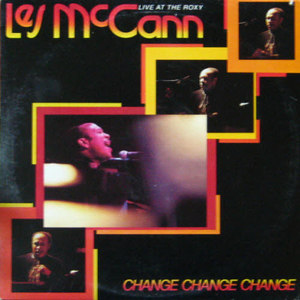 Les McCann/Change change change, Live at the Roxy
