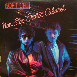 Soft Cell/Non-Stop Erotic Cabaret