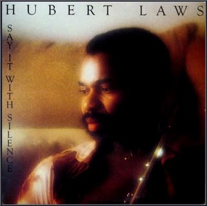 Hubert Laws/Say It With Silence