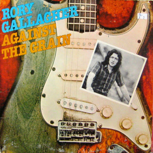 Rory Gallagher/Against the grain.