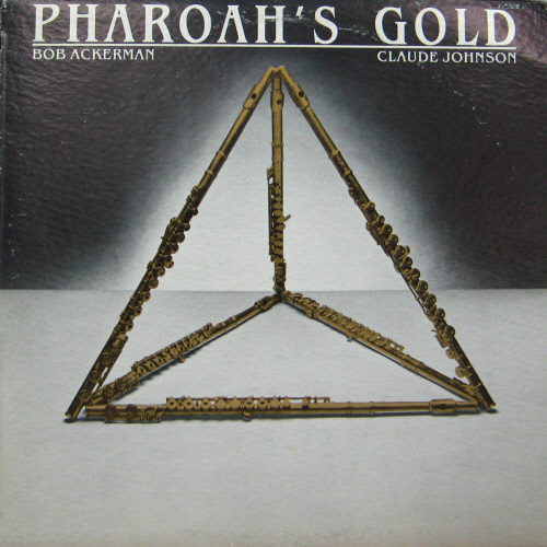 Bob Ackerman &amp; Claude Johnson/Pharoah&#039;s gold