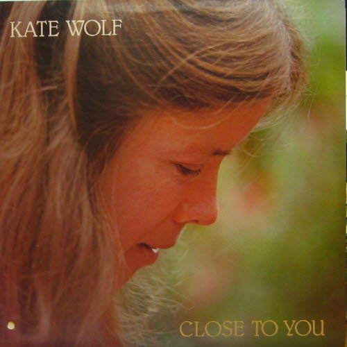 Kate Wolf/Close To You