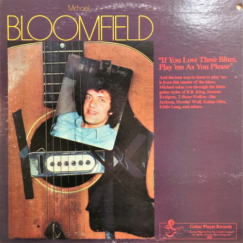 Mihael Bloomfield/If You Love These Blues, Play &#039;Em As You Please