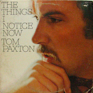 Tom Paxton/The Things I notice Now